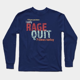 Rage Quit Funny Long Sleeve T-Shirt